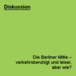 Diskussion: Die Berliner Mitte – verkehrsberuhigt und leiser, aber wie?