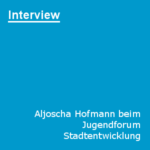 Aljoscha Hofmann beim Jugendforum Stadtentwicklung